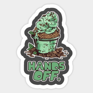 Hands off the Mint Chocolate Chip! Sticker